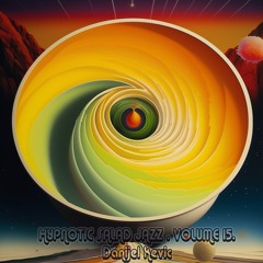 Hypnotic Salad Jazz * Volume 15 * Danijel Kevic