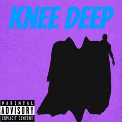 Knee Deep (ROUGH)
