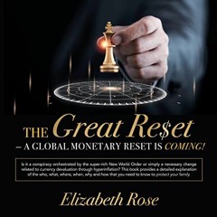 ( Dqv ) The Great Reset: A Global Monetary Reset Is Coming! by  Elizabeth Rose,Max Edgerton,Tony McD