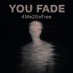 You Fade