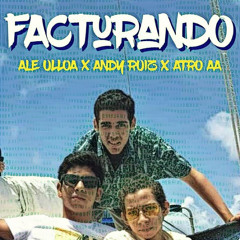 Facturando ( ft. Andy Ruiz , Atro aa )