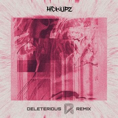 Hickupz & Headroom - Deleterious (Rezin Remix) (FREE DOWNLOAD)