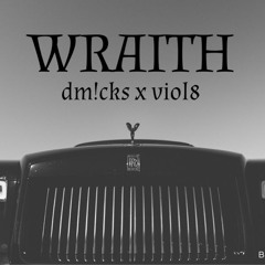 Wraith {dm!cks & viol8} (slowed and reverb)