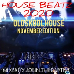 House Beatz 2020 Oldskool House November Edition Mixed By John The Baptist