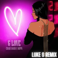 Craig David Ft Nippa - G Love (Luke S Remix)