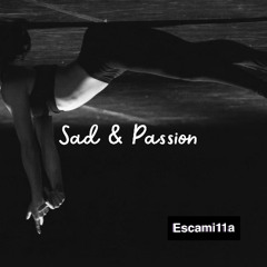 Sad & Passion - Escami11a (Radio edith)