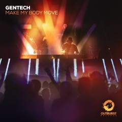 Gentech - Make My Body Move (Extended Mix) [Outburst Records] PREVIEW