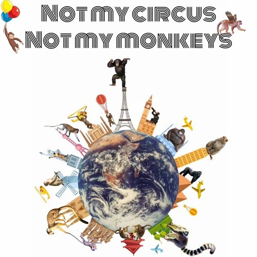 Not My Circus Not My Monkeys