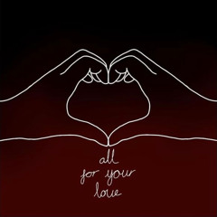 All For Your Love