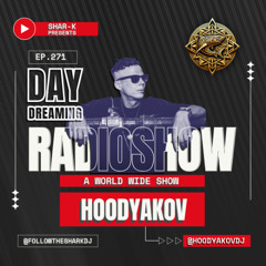 Hoodyakov ❌ Shar-K 🔺 Day Dreaming Radioshow ep.271 🔺 Minimal House
