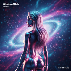 Clinton Affair - Amber (InTheMix Edit)