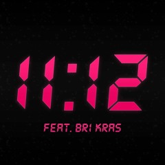 11:12 (feat. Bri Kras)