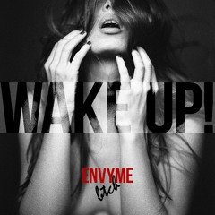 envyme btch - Wake Up!