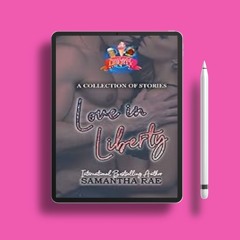 Get it now. Love in Liberty: A Collection of Stories Samantha Rae . Freebie Alert [PDF]