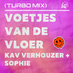 Kav Verhouzer & Sophie - Voetjes Van De Vloer (TURBO MIX) [FREE DOWNLOAD EXTENDED]