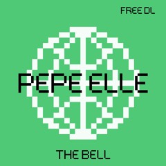 Pépé Elle - The Bell [FREE DL]