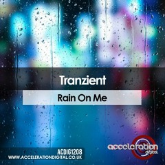 Tranzient - Rain On Me [Out Now On Acceleration Digital]