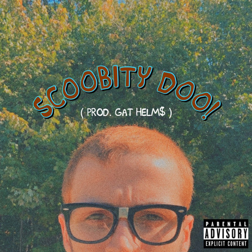 Scoobity Doo! - Gat Helm$ (prod. @gathelms)