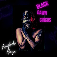 Black Dawn Circus  - Anghelo Haya