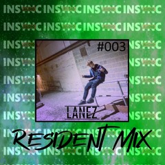 LANEZ - INSYNC AUDIO RESIDENT MIX 003