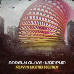 Barely Alive - Wompum (ADVM BOMB Remix)