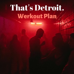 Werkout Plan - That's Detroit. (Original Mix)
