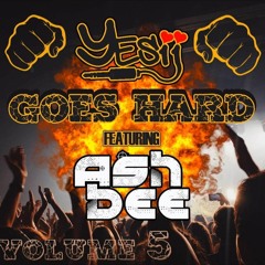 Yesii Goes Hard featuring ASH BEE ( Dj yesii start to 49.00 - Dj Ash Bee 49.00 to end  🎧🎧 )