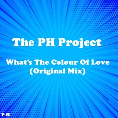 The PH Project - Whats The Colour Of Love (Original Mix)