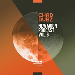 Chad Dubz - New Moon Podcast Vol. 6