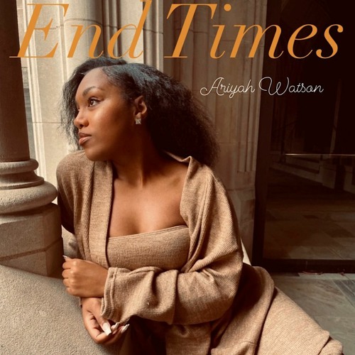 End Times - Ariyah Watson