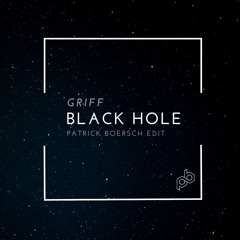 GRIFF - Black Hole - Patrick Boersch Edit - Club Version