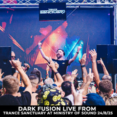 Dark Fusion live from Trance Sanctuary at Ministry of Sound 24/8/25