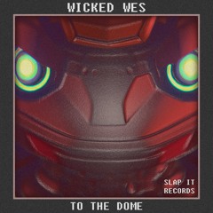 WICKED WES - To The Dome