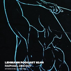 Lehmann Podcast #149 - Raphael Dincsoy