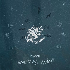 PREMIERE: DWYR - Wasted Time (Gleezy Remix)[Be Your Own Studio Label]