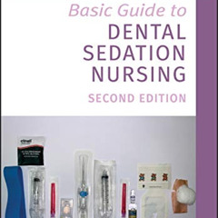 GET PDF 💕 Basic Guide to Dental Sedation Nursing (Basic Guide Dentistry Series) by