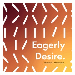 Eagerly Desire - 1 Corinthians 12v1 - 26 - Part 1 - Tim Maton