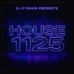 DJ KYSHON - HOUSE 1125
