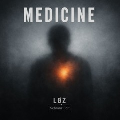 Medicine [LØZ Schranz EDIT]