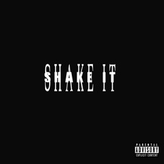 SHAKE IT