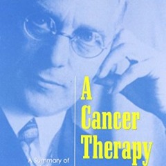 [View] PDF EBOOK EPUB KINDLE A Cancer Therapy: Results of Fifty Cases and the Cure of