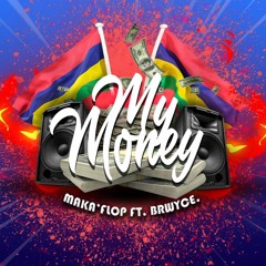 MAKA'FLOP x BRWYCE - MY MONEY