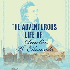⚡Read🔥Book The Adventurous Life of Amelia B. Edwards: Egyptologist, Novelist, Ac