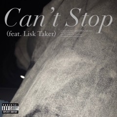 Can't Stop (feat. Lisk Taker)