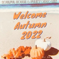 Soulful House & Funky Disco Mix - Welcome Autumn 2022 (FREE D/L)