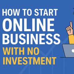 How To Start Online Business with 0 Investment in 2025 - Zero to profit Guide