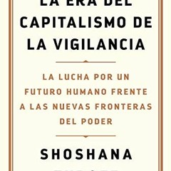 ✔️ [PDF] Download La era del capitalismo de la vigilancia: La lucha por un futuro humano frente
