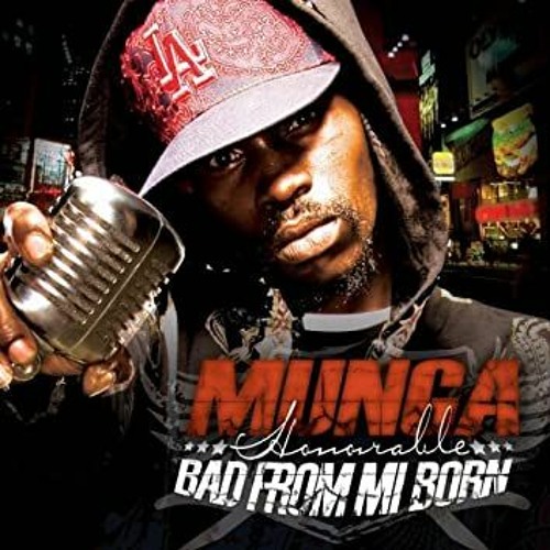 Munga Bad From Mi Born Luv Punany Bad Riddim Refix