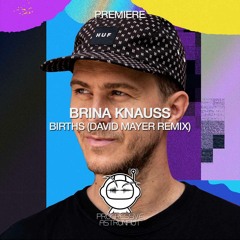 PREMIERE: Brina Knauss - Births (David Mayer Remix) [Frau Blau]