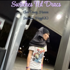 Switches Nd Dracs w/Hunna Jammin, HeyyKK